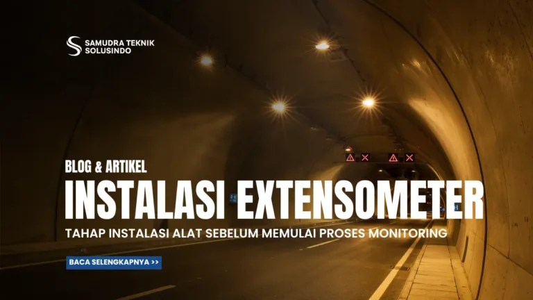 Tahapan Instalasi Extensometer Sebelum Memulai Proses Monitoring