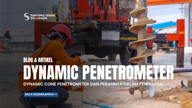 Dynamic Cone Penetrometer dan Perannya dalam Pengujian Tanah Konstruksi
