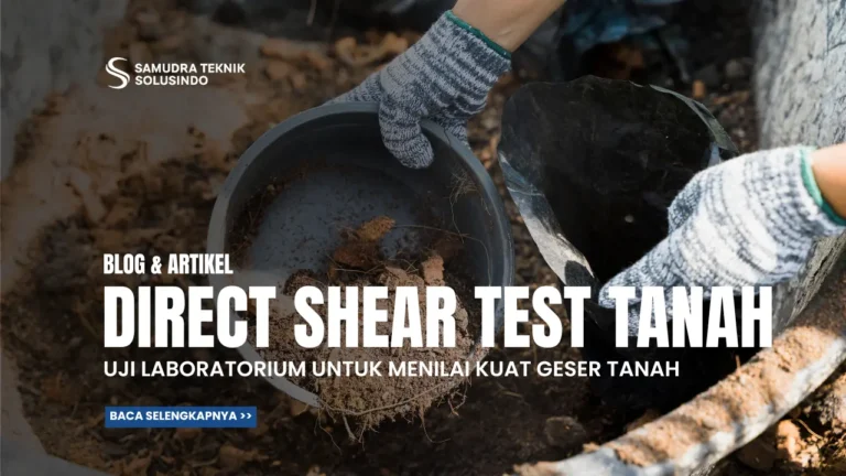 Direct Shear Test: Pengujian Laboratorium untuk Menilai Kuat Geser Tanah