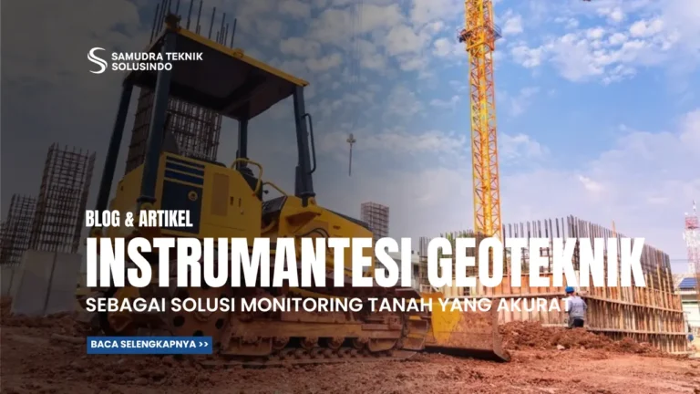 Instrumentasi Geoteknik sebagai Solusi Monitoring Tanah