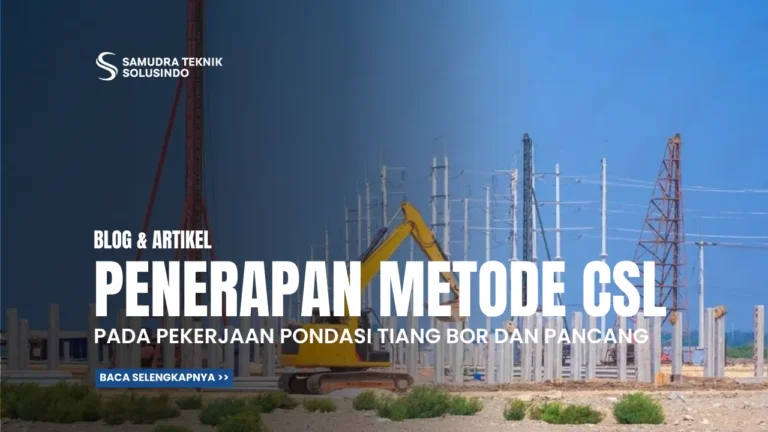 Penerapan CSL Test pada Pekerjaan Pondasi Tiang Bor dan Tiang Pancang