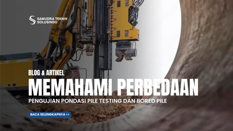 Memahami Perbedaan Pondasi Tiang Pancang dan Bore Pile