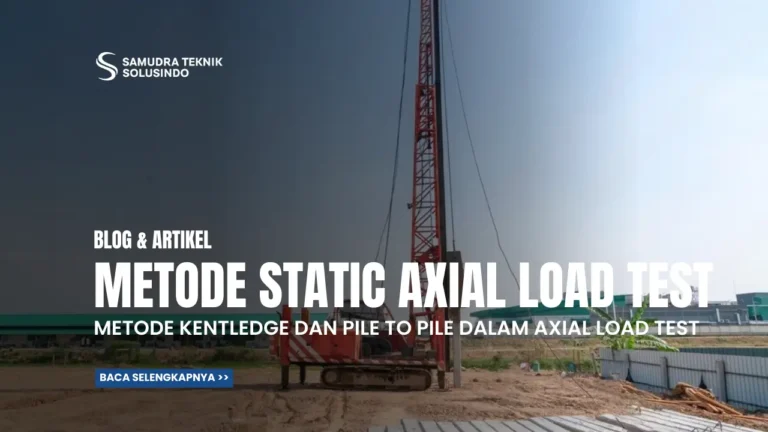 Memahami Metode Kentledge dan Pile to Pile dalam Static Axial Load Test