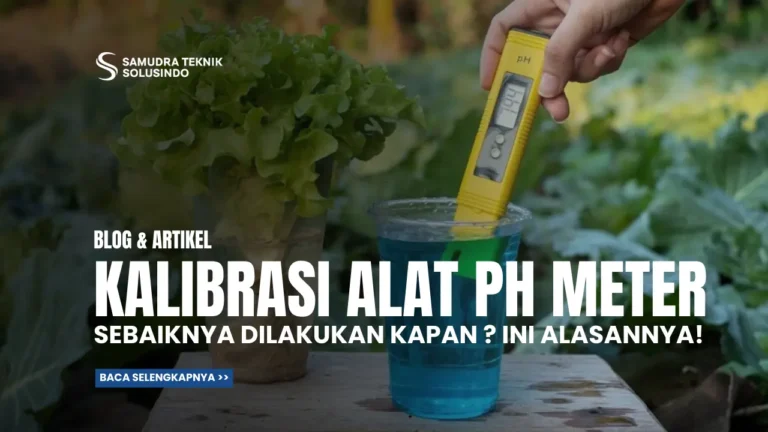 Kalibrasi pH Meter Sebaiknya Dilakukan Kapan? Ini Penjelasan Lengkapnya