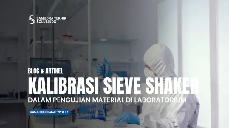 Pentingnya Kalibrasi Sieve Shaker dalam Pengujian Material di Laboratorium