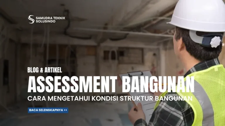 Assessment Bangunan: Cara Mengetahui Kondisi Struktur dan Kelayakan Gedung