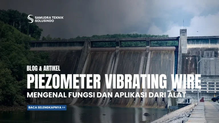 Mengenal Fungsi Alat Piezometer Vibrating Wire dan Aplikasinya