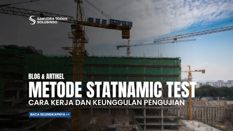 Statnamic Test: Cara Kerja dan Keunggulannya dalam Pengujian Pondasi