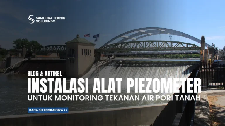 Panduan Instalasi Piezometer untuk Monitoring Tekanan Air Pori pada Tanah