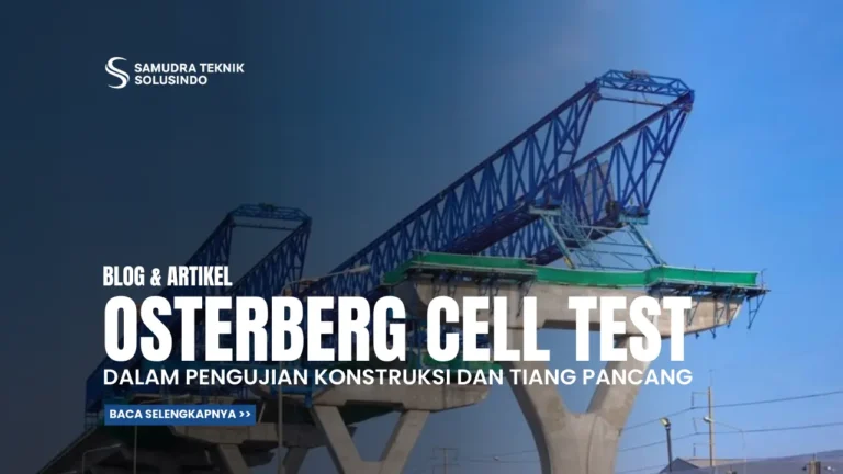 Mengenal Osterberg Cell Test dalam Pengujian Tiang Pancang