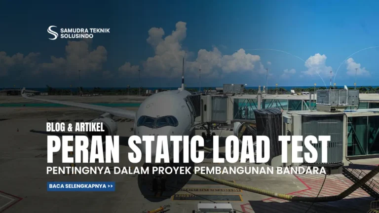 Mengapa Static Load Test Penting dalam Proyek Pembangunan Bandara?