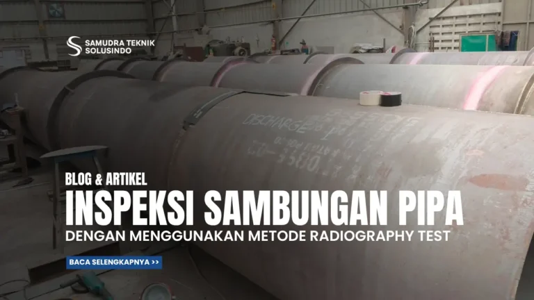 Inspeksi Sambungan Las pada Pipa dengan Metode Radiography Test