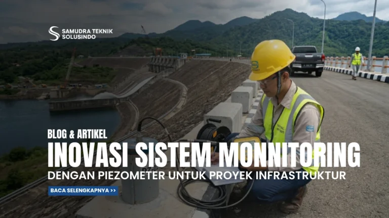 Inovasi Sistem Monitoring Terintegrasi dengan Piezometer untuk Proyek Infrastruktur