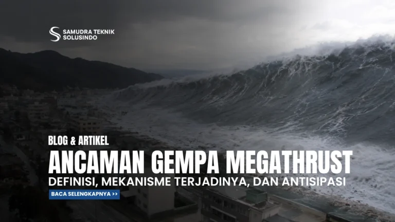 Ancaman Gempa Megathrust: Definisi, Mekanisme Terjadinya, dan Antisipasi
