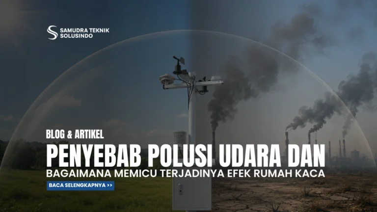Penyebab Polusi Udara dan Bagaimana Memicu Terjadinya Efek Rumah Kaca