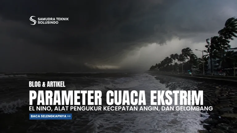 Parameter Cuaca Ekstrim: El Nino, Alat Pengukur Kecepatan Angin, dan Gelombang