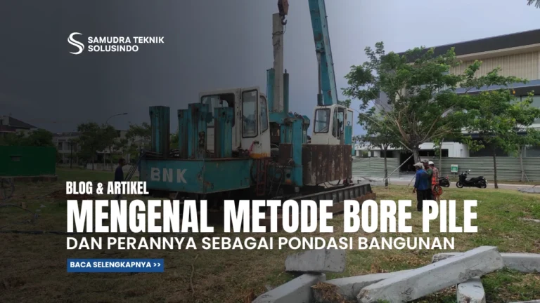 Mengenal Bore Pile dan Perannya sebagai Pondasi Bangunan