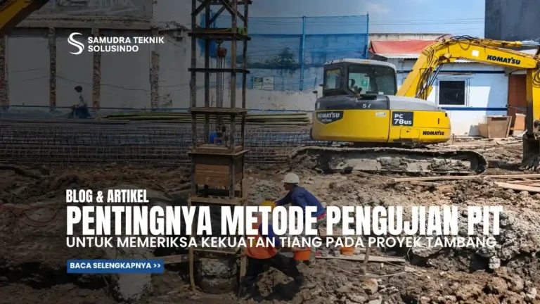 Pentingnya Pengujian PIT untuk Memeriksa Integritas Tiang pada Proyek Tambang