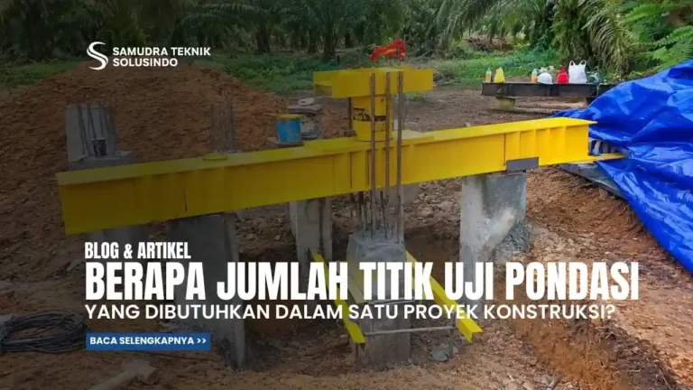 Berapa Jumlah Titik Uji Pondasi yang Dibutuhkan dalam Satu Proyek?