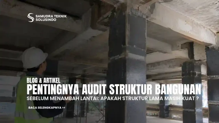 Audit Struktur Sebelum Menambah Lantai: Apakah Struktur Lama Masih Kuat?