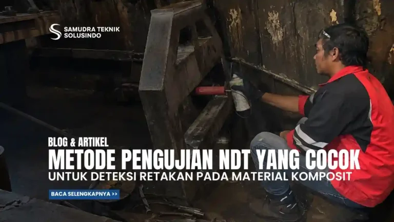 Metode Pengujian NDT Apa yang Paling Cocok untuk Deteksi Retakan pada Material Komposit?