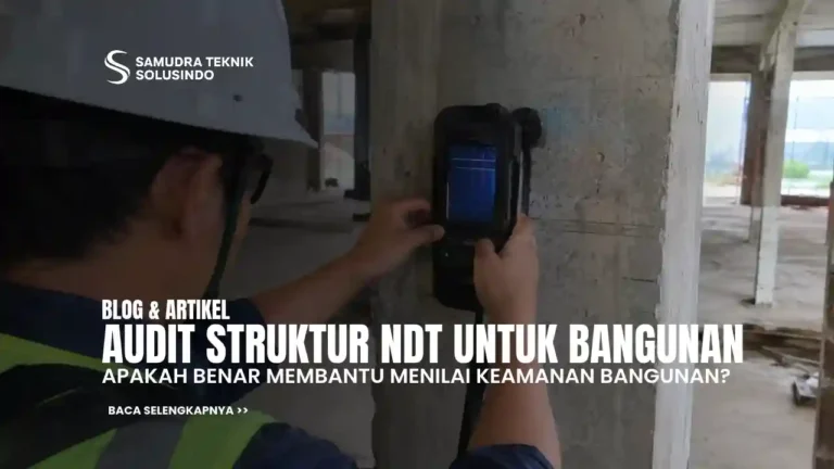 Audit Struktur NDT: Apakah Benar Membantu Menilai Keamanan Bangunan?