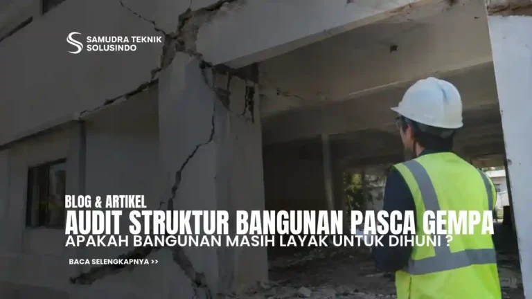 Audit Struktur Pasca Gempa: Apakah Bangunan Masih Aman Dihuni?