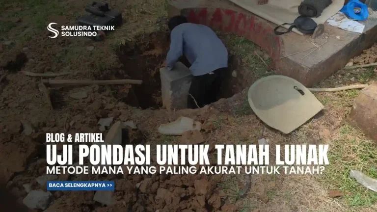 Uji Pondasi untuk Tanah Lunak: Metode Mana yang Paling Akurat?